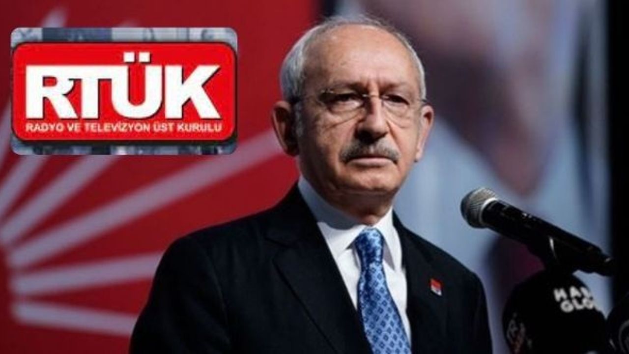 CHP'den RTÜK'e jet Kılıçdaroğlu yanıtı