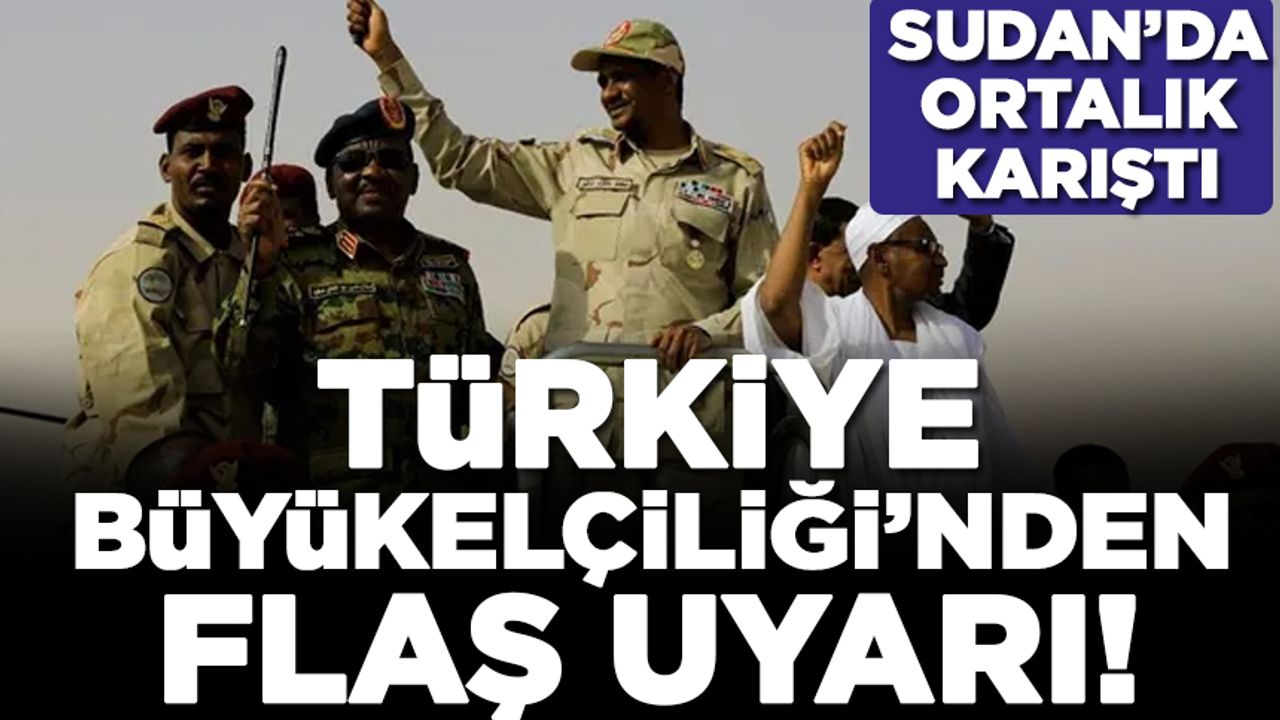 Sudan'da ortalık karıştı! Türkiye Büyükelçiliği'nden flaş uyarı