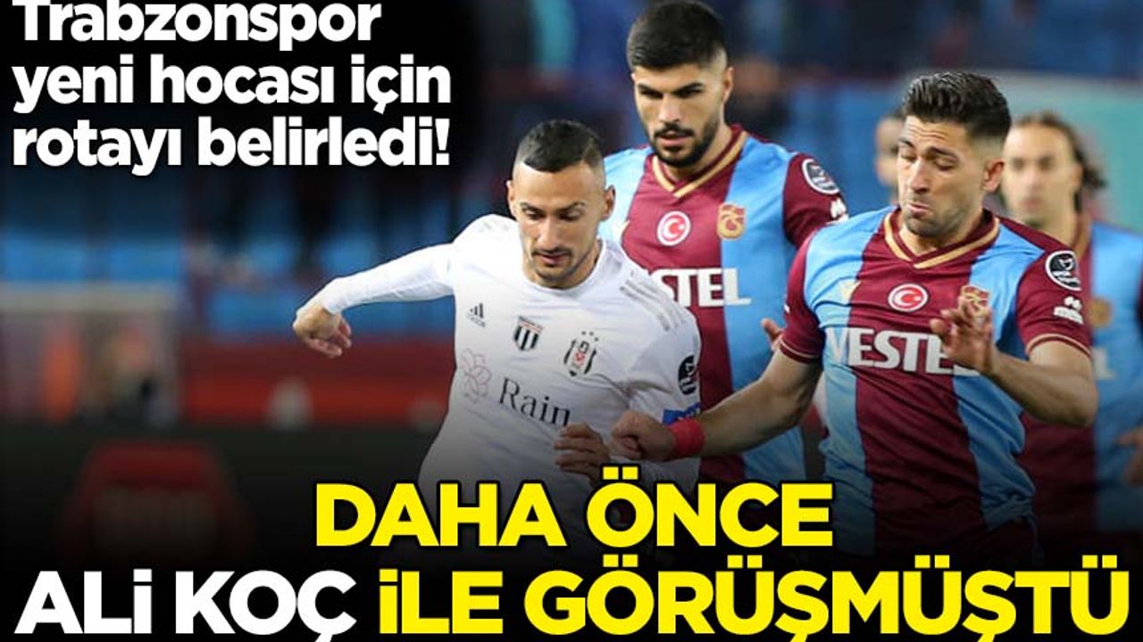 Trabzonspor yeni hocası için rotayı belirledi! Daha önce Ali Koç görüşmüştü