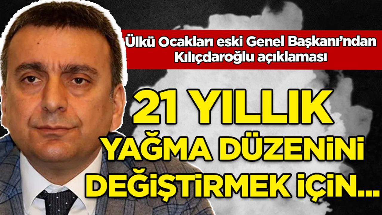 Ülkü Ocakları eski Başkanı'ndan Kılıçdaroğlu açıklaması