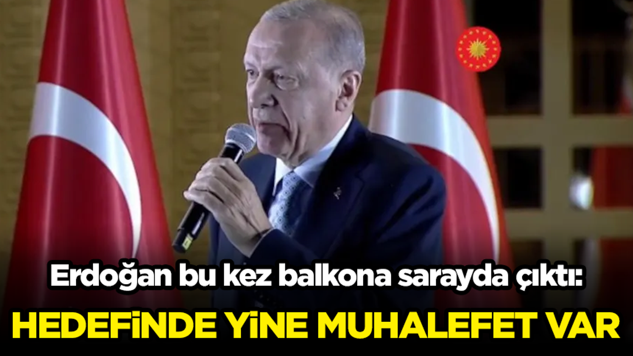 Erdoğan bu kez balkona sarayda çıktı: Hedefinde muhalefet vardı