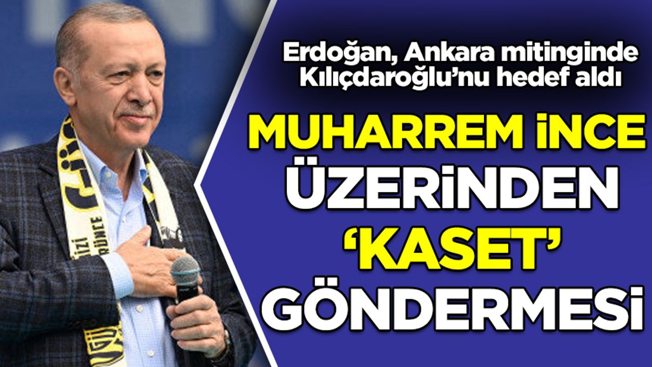 Erdoğan'dan Kılıçdaroğlu'na 'kaset' göndermesi