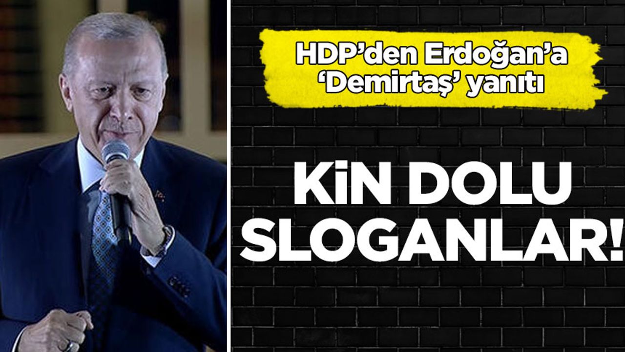 HDP’den Cumhurbaşkanı Erdoğan'a 'Demirtaş' yanıtı