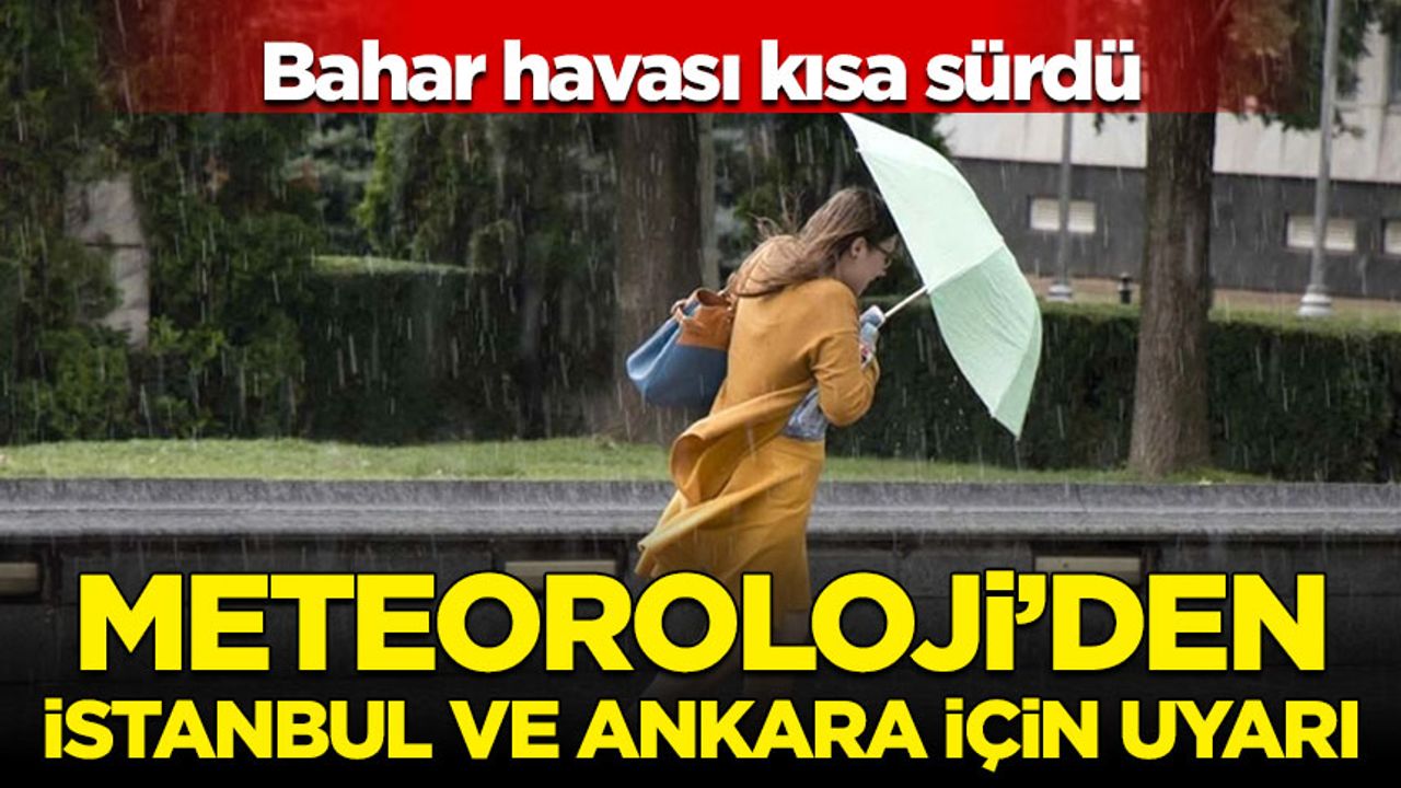 Meteoroloji'den İstanbul ve Ankara'ya uyarı