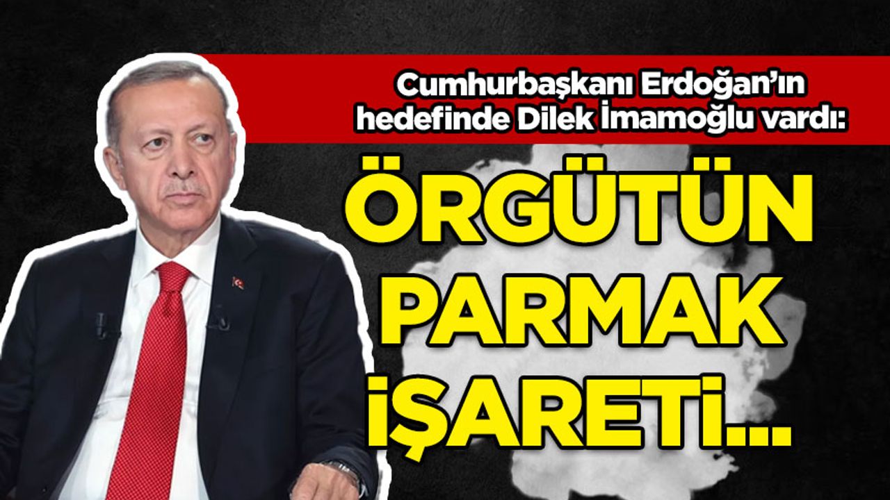 Cumhurbaşkanı Erdoğan da Dilek İmamoğlu'nu hedef aldı