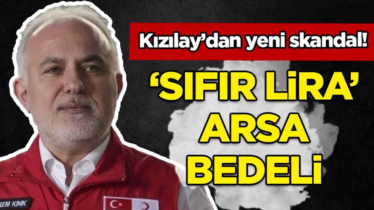 Kızılay'da yeni skandal: Bağışlanan arsa!