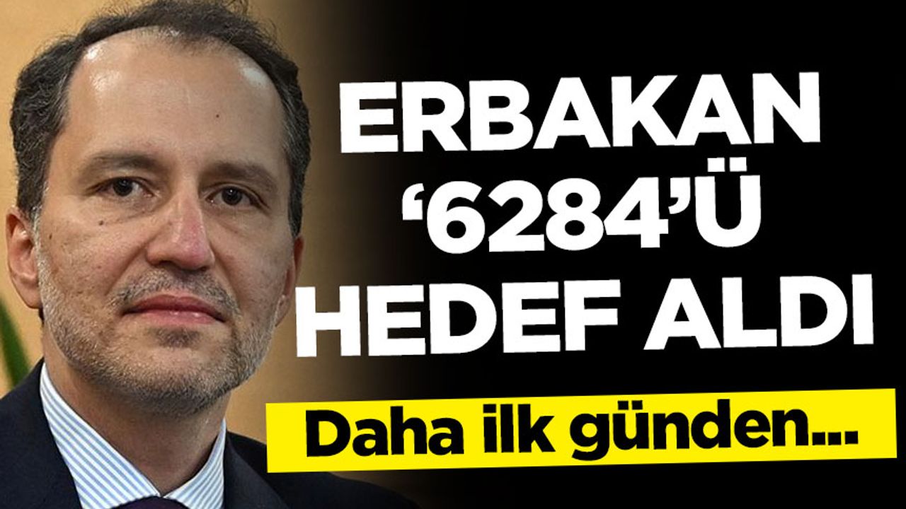 Fatih Erbakan'ın yine '6284'ü hedef aldı