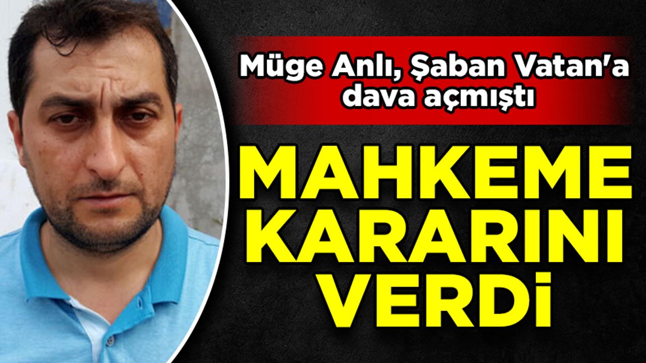 Müge Anlı'nın Şaban Vatan'a açtığı davada mahkeme kararını verdi