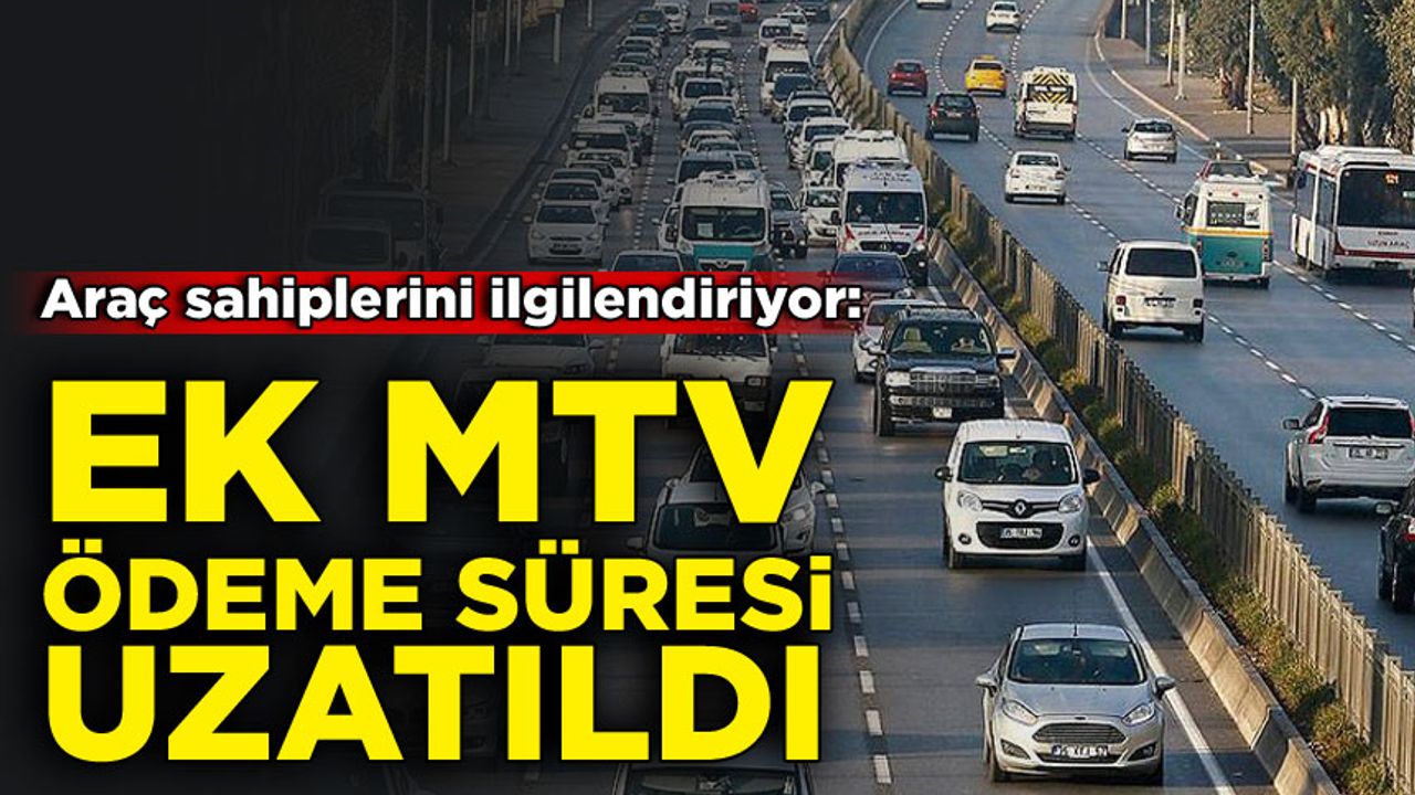 Ek MTV'nin ilk taksit ödeme süresi uzatıldı