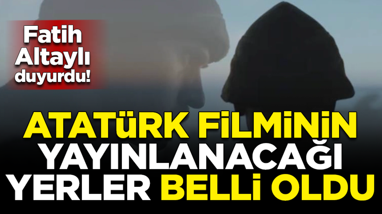 Fatih Altaylı açıkladı! Atatürk filminin yayınlanacağı yerler belli oldu