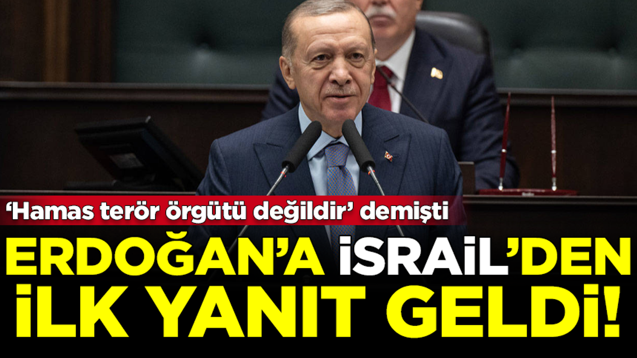 'Hamas terör örgütü değil' diyen Erdoğan'a, İsrail'den ilk yanıt geldi