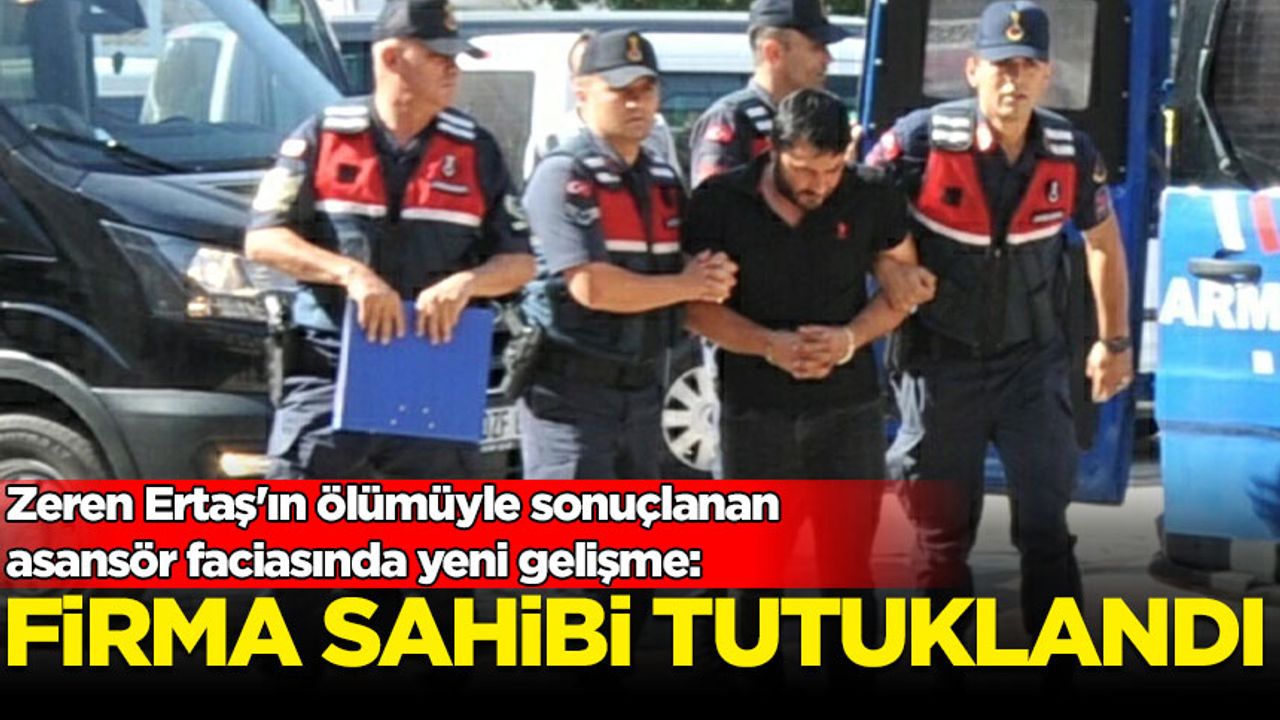 Aydın'da Zeren Ertaş'ın ölümüyle sonuçlanan asansör faciasında yeni gelişme: Firma sahibi tutuklandı