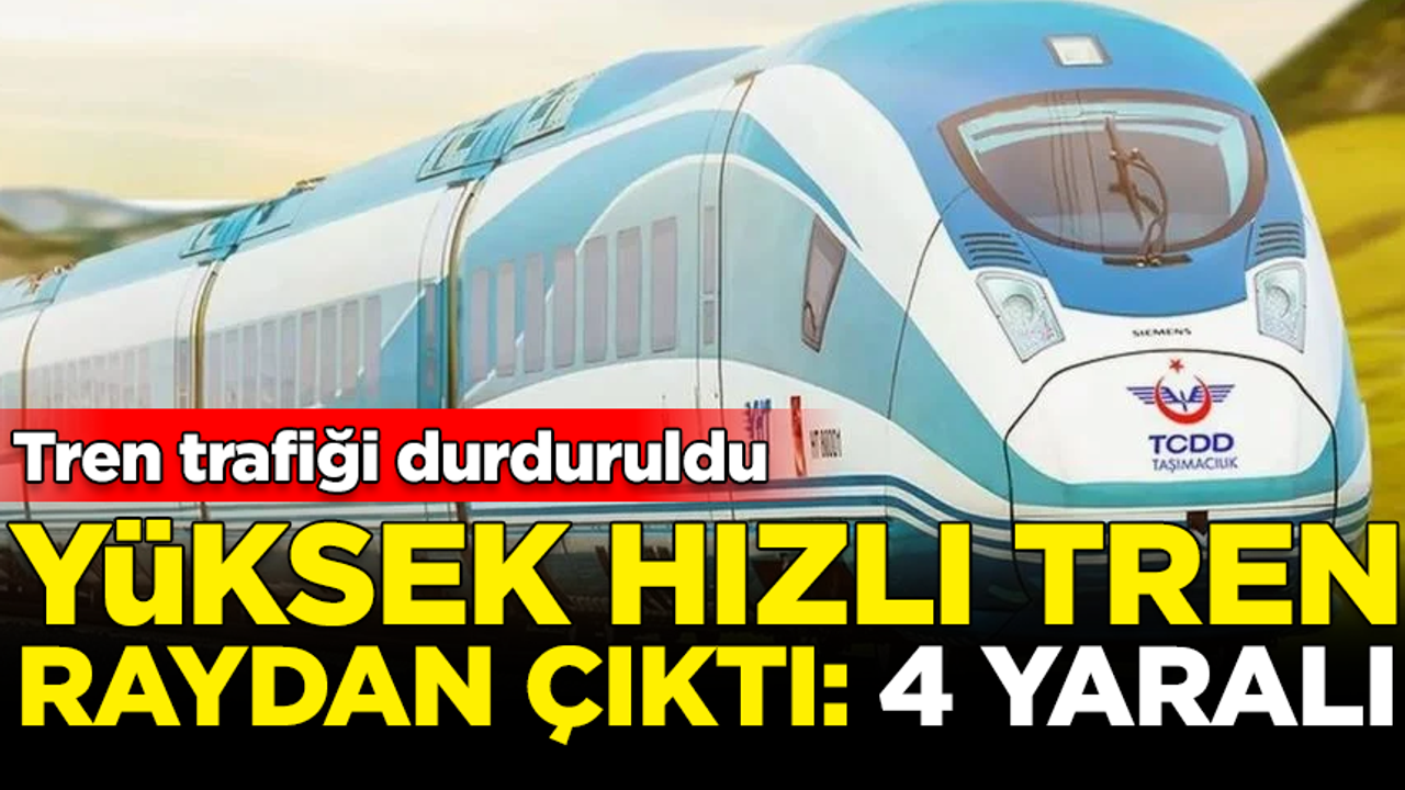 Ankara'da Yüksek Hızlı Tren raydan çıktı! 4 yaralı var