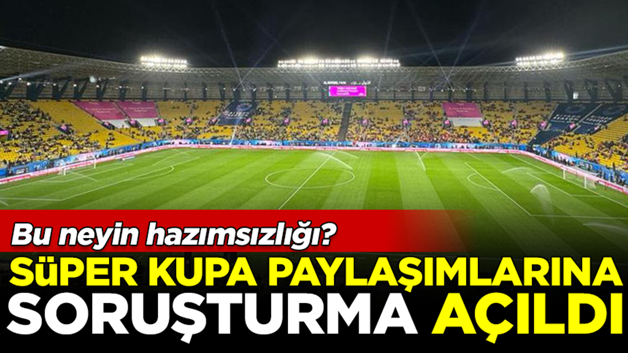 Atatürk'ü hazmedemediler! Süper Kupa paylaşımlarına soruşturma açıldı