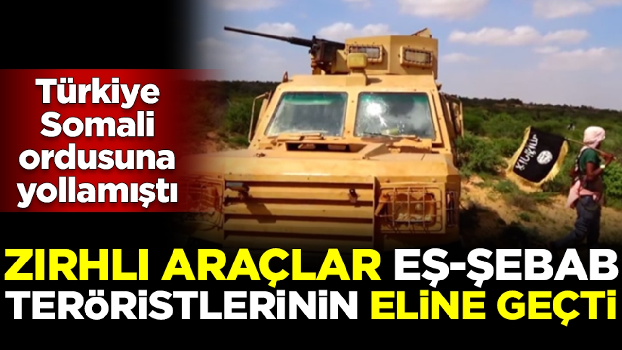 Şok iddia: Türkiye'nin Somali ordusuna gönderdiği zırhlı araçlar, Eş-Şebab'ın eline geçti