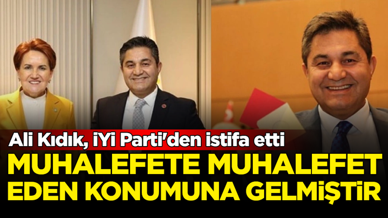 Ali Kıdık, İYİ Parti'den istifa etti