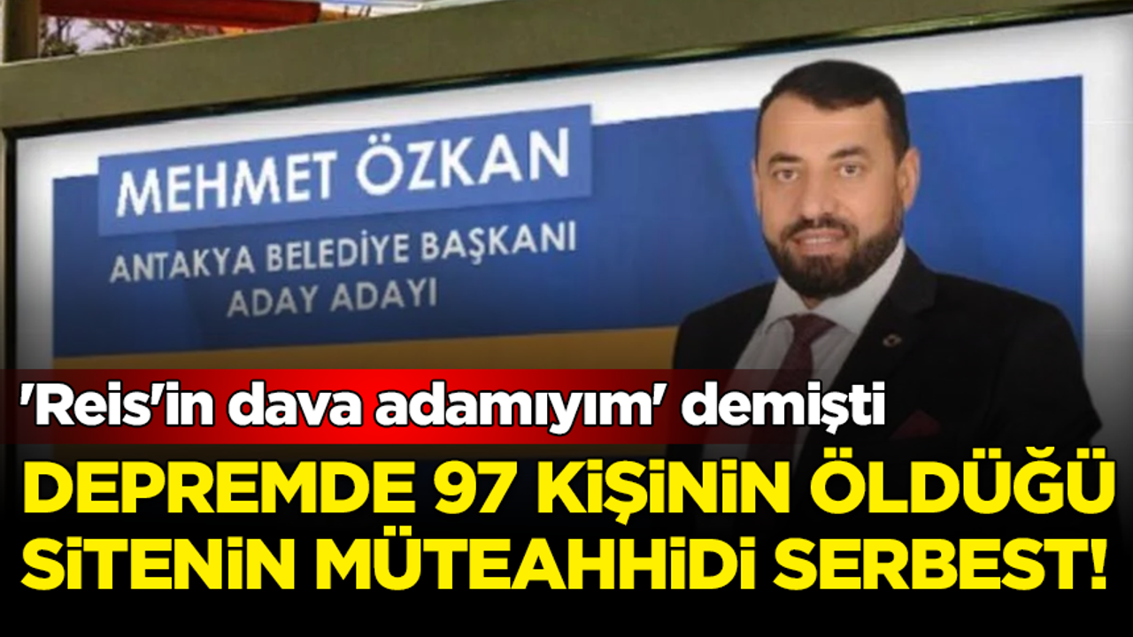 Hatay'da 97 kişinin öldüğü sitenin AK Partili müteahhidi serbest bırakıldı