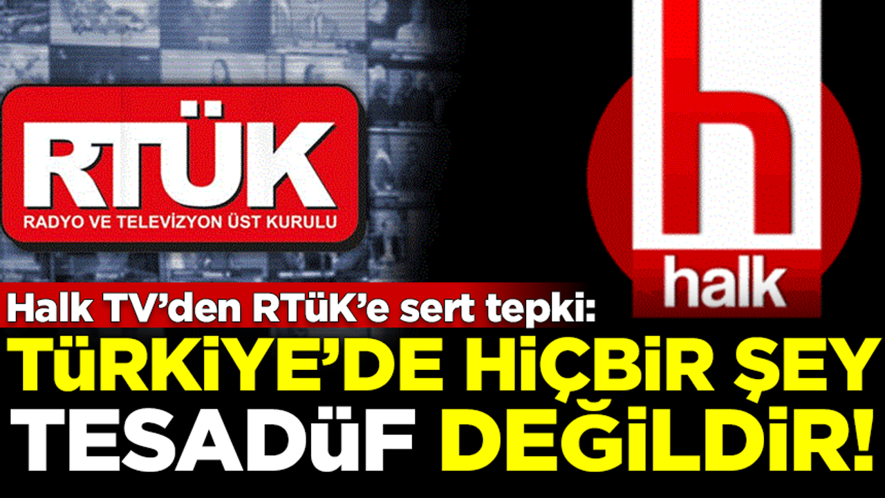 Halk TV'den RTÜK'ün ceza uygulamasına sert tepki: Türkiye'de hiçbir şey tesadüf değildir