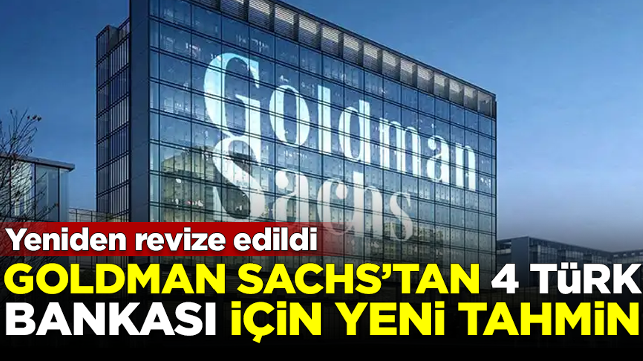 ABD'li banka Goldman Sachs'tan, 4 Türk bankası için yeni tahmin!