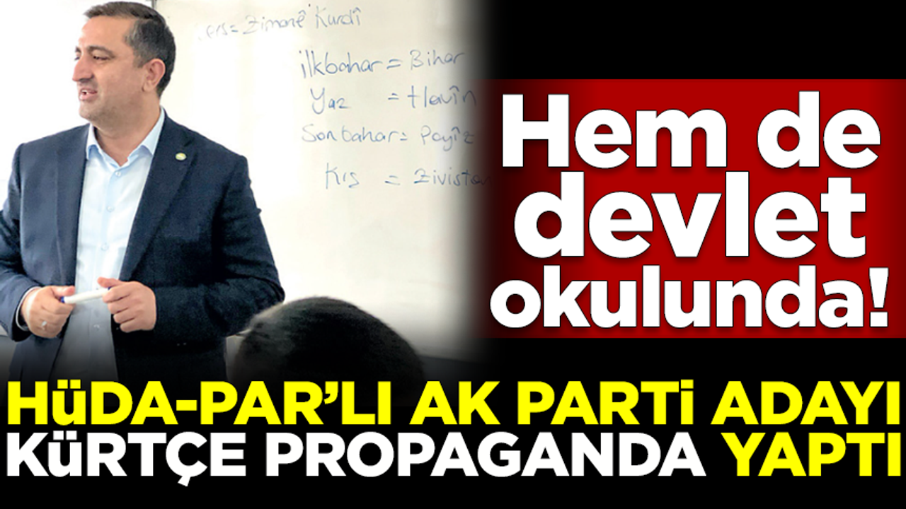 Rezalet! HÜDA-PAR'lı AK Parti adayı, devlet okulunda Kürtçe propaganda yaptı