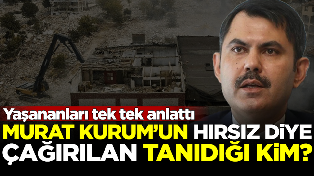 Murat Kurum'un 'hırsız diye çağırılan' AK Partili tanıdığı kim? Yaşananları tek tek anlattı