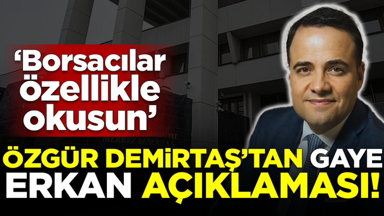 Özgür Demirtaş'tan 'Gaye Erkan' sonrası için flaş açıklama! 'Tüm borsacılar okusun'