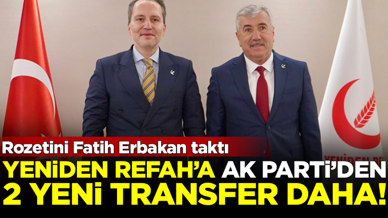 Yeniden Refah Partisi'ne AK Parti'den 2 yeni transfer daha! Rozetini Erbakan taktı