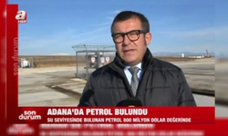 Yandaş kanaldan 'Adana'da petrol bulundu' iddiası