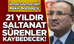 İsmail Saymaz: 21 yıldır saltanat sürenler kaybedecek