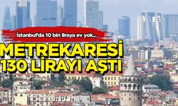 İstanbul'da kira fiyatları uçtu: Metrekaresi 130 TL'yi buldu