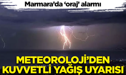 Marmara'da 'oraj' alarmı: Meteoroloji'den kuvvetli yağış uyarısı