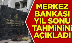 Merkez Bankası yıl sonu tahminlerini açıkladı