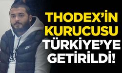 Thodex'in kurucusu Türkiye'ye getirildi!