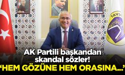AK Partili başkandan skandal sözler!