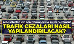 Araç sahipleri için borç yapılandırma süresi ne zaman?