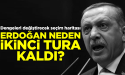 Erdoğan neden ikinci tura kaldı? Dengeleri değiştirecek seçim haritası