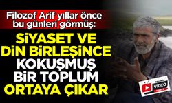 Filozof Arif yıllar önce bu günleri görmüş: Siyaset ve din birleşince, kokuşmuş bir toplum ortaya çıkar
