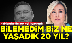 Hablemitoğlu'nun eşi mahkemeye isyan etti: Biz ne yaşadık 20 yıl?