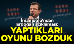 İBB Başkanı İmamoğlu: Erdoğan'ı kazandırmak için yaptıkları oyunu bozduk