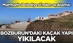Marmaris Belediyesi'nden açıklama: Bozburun’daki kaçak yapı yıkılacak