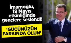 İmamoğlu, 19 Mayıs etkinliğinde gençlere seslendi! 'Gücünüzün Farkında Olun'