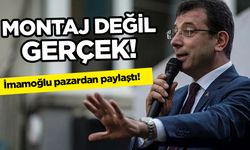 İmamoğlu’ndan pazar paylaşımı: Montaj değil gerçek!