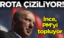 İnce, PM'yi topluyor: 'Memleket’in rotası çizilecek