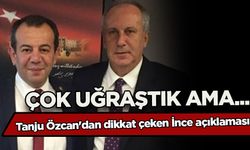 Tanju Özcan'dan dikkat çeken Muharrem İnce açıklaması: Çok uğraştık...