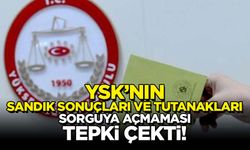 YSK'nın sandık sonuçları ve tutanakların sorguya açmaması tepki çekti!