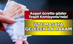 Asgari ücrette gözler Tespit Komisyonu'nda! İşte masaya gelecek ilk rakam