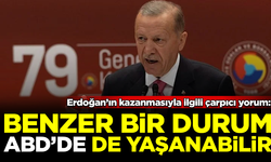 Erdoğan'ın kazanmasıyla ilgili flaş yorum: Benzer durum ABD'de de yaşanabilir