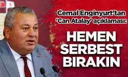 Cemal Enginyurt'tan 'Can Atalay' açıklaması: Hemen serbest bırakın