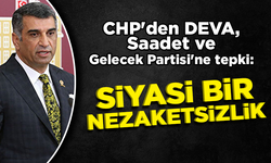 CHP'den DEVA, Saadet ve Gelecek Partisi'ne sert tepki