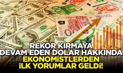 Dolar rekor kırmaya devam ederken ekonomistlerden ilk yorumlar geldi!